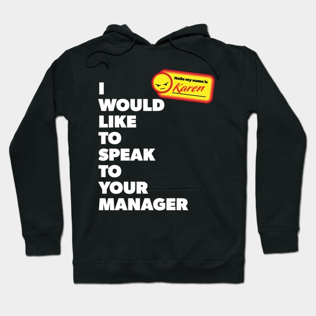 My Name is Karen and I Would Like to Speak with Your Manager Hoodie by Vector Deluxe